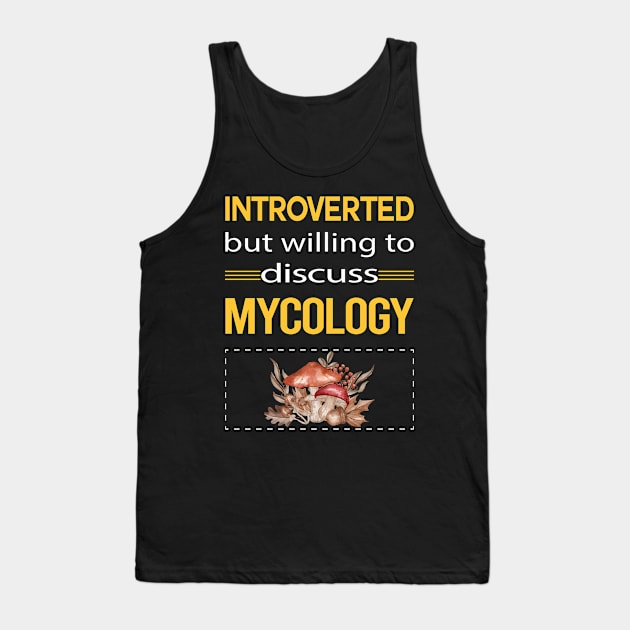 Funny Introverted Mycology Mycologist Mushrooms Tank Top by relativeshrimp